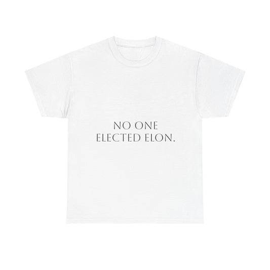 No one elected Elon T-Shirt